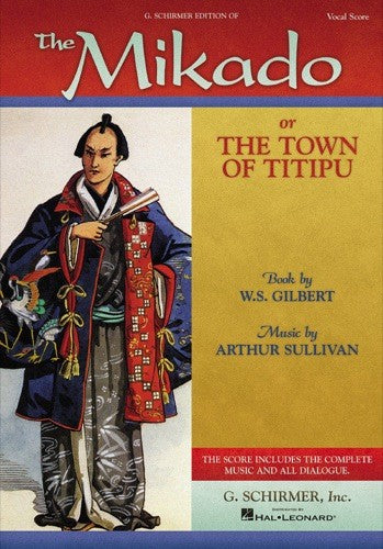 gilbert & sullivan: the mikado or the town of titipu (schirmer vol. 1624) - vocal score