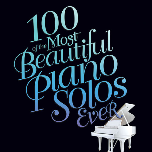 Cover of 100 of the Most Beautiful Piano Solos Ever