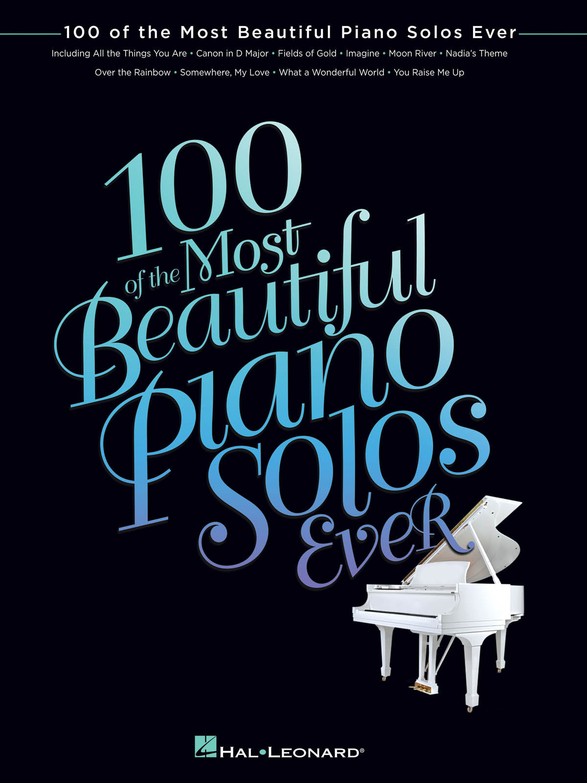 Cover of 100 of the Most Beautiful Piano Solos Ever